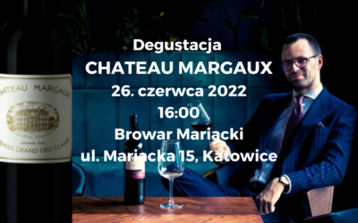 Degustacja Chateau Margaux 2004 – 26.06.2022 – Browar Mariacki
