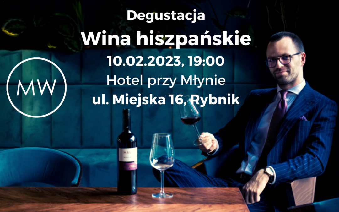 Degustacja win hiszpańskich – Hotel przy Młynie, Rybnik – 10.02.2023